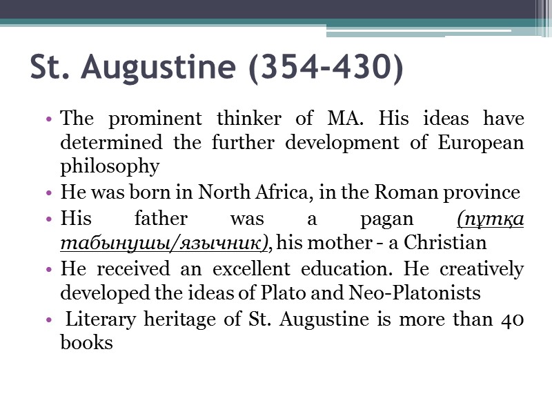 St. Augustine (354-430)  The prominent thinker of MA. His ideas have determined the